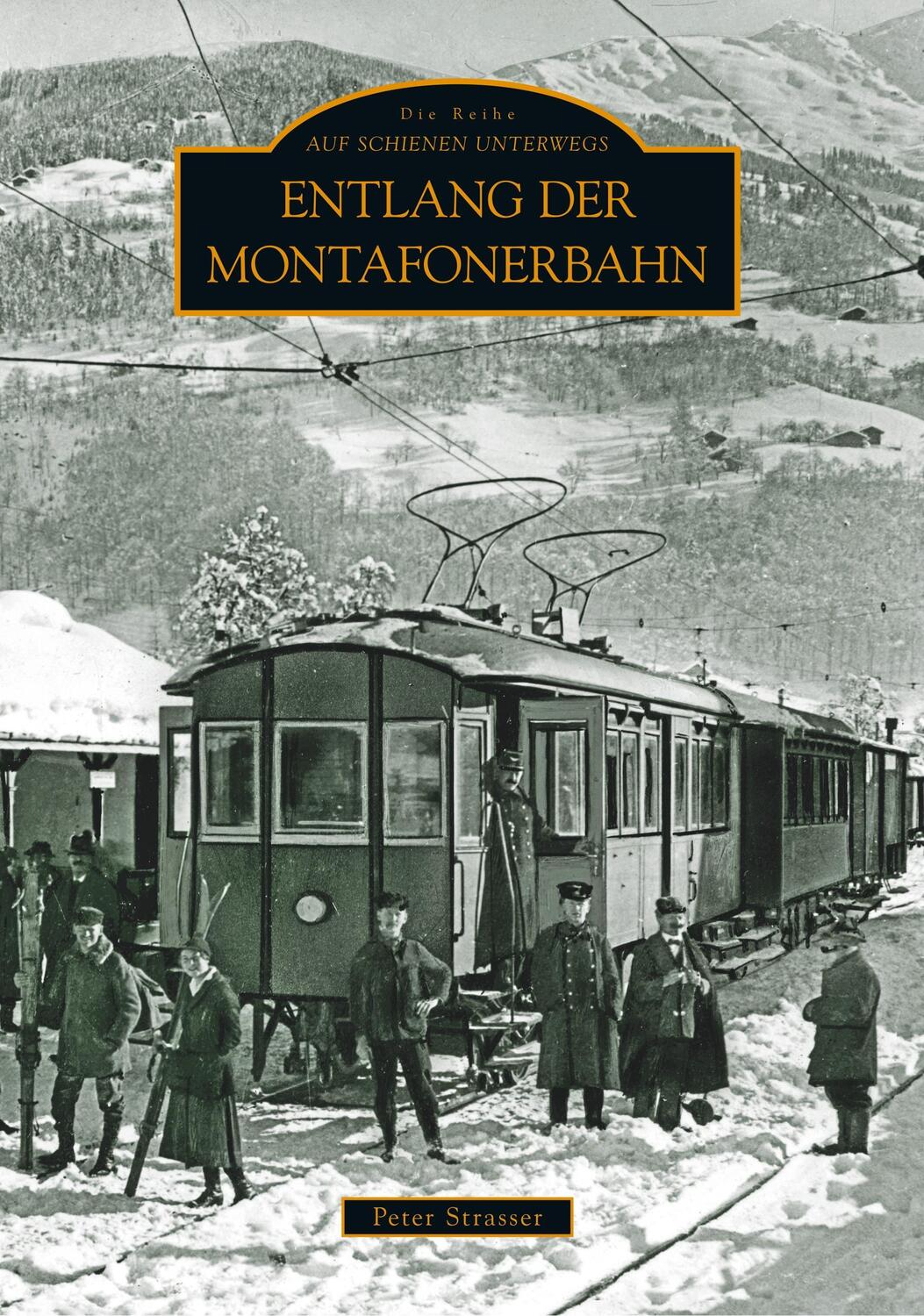 Cover: 9783866806597 | Entlang der Montafonerbahn | Peter Strasser | Taschenbuch | Paperback