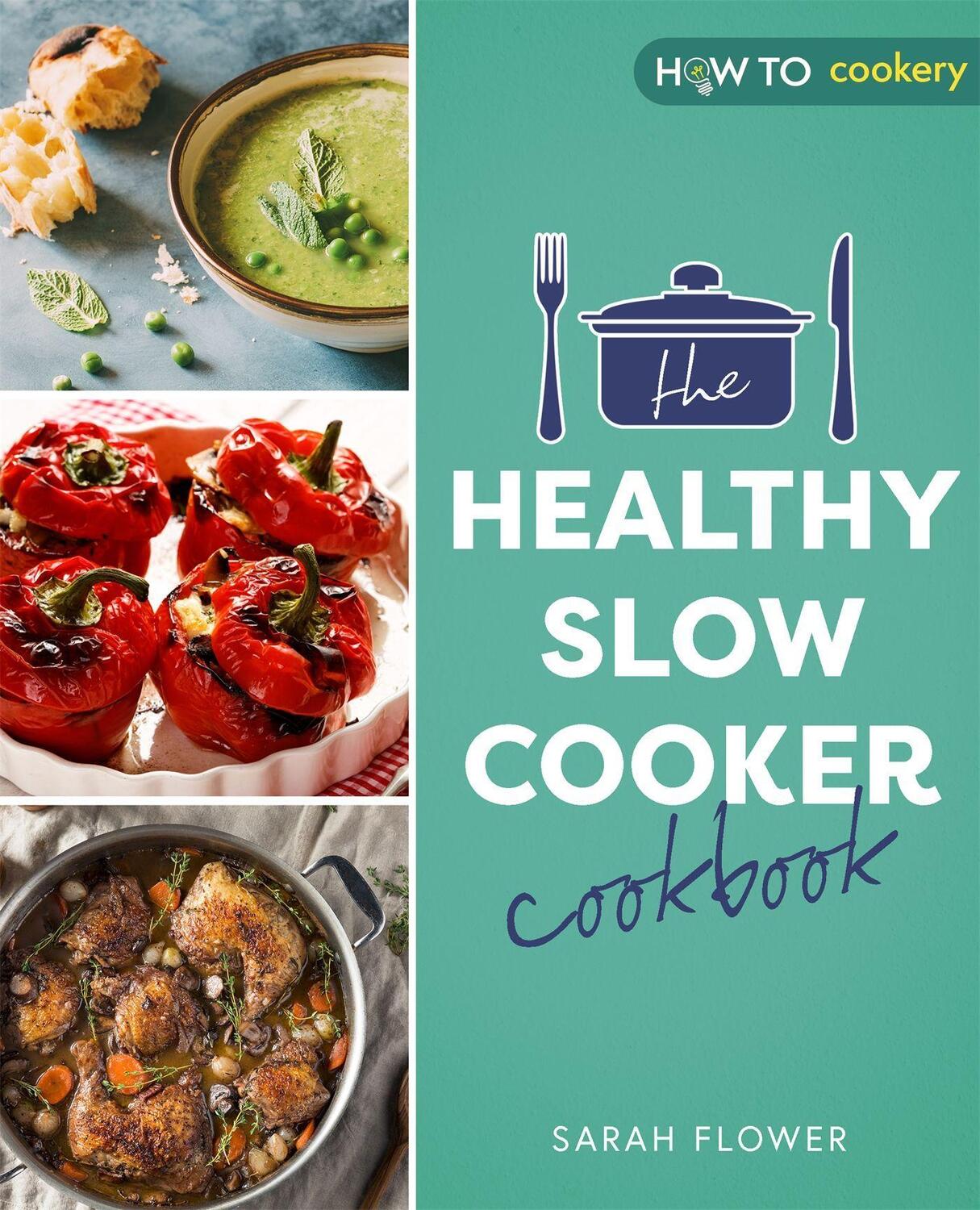 Cover: 9781472147028 | The Healthy Slow Cooker Cookbook | Sarah Flower | Taschenbuch | 2022