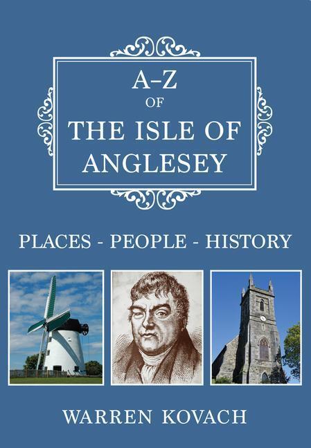 Cover: 9781445695594 | A-Z of the Isle of Anglesey | Places-People-History | Warren Kovach