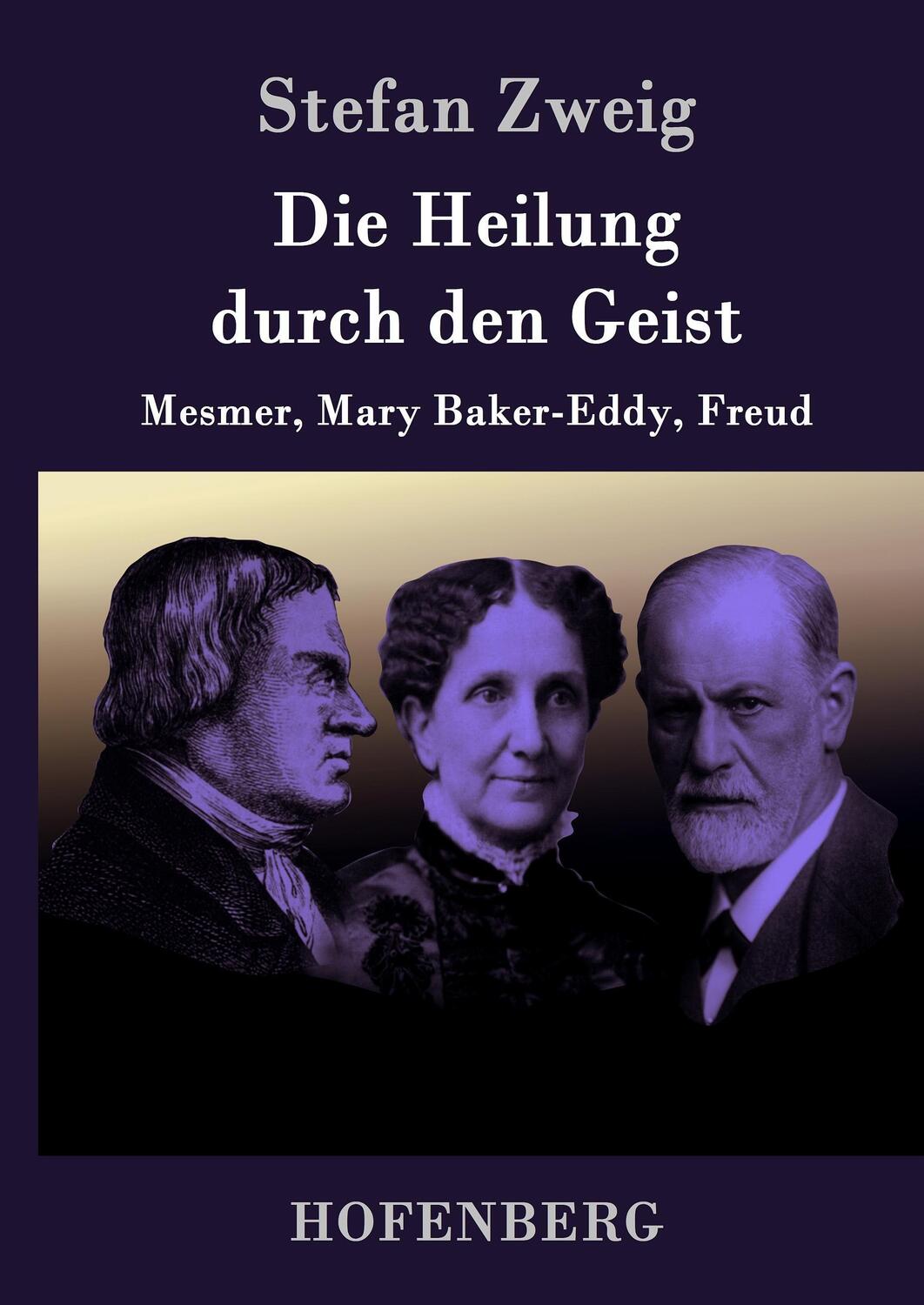 Cover: 9783743704558 | Die Heilung durch den Geist | Mesmer, Mary Baker-Eddy, Freud | Zweig