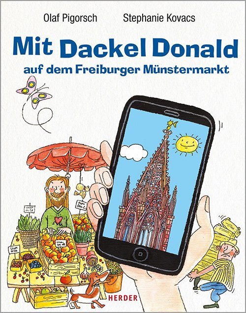 Cover: 9783451385728 | Mit Dackel Donald auf dem Freiburger Münstermarkt | Pigorsch (u. a.)