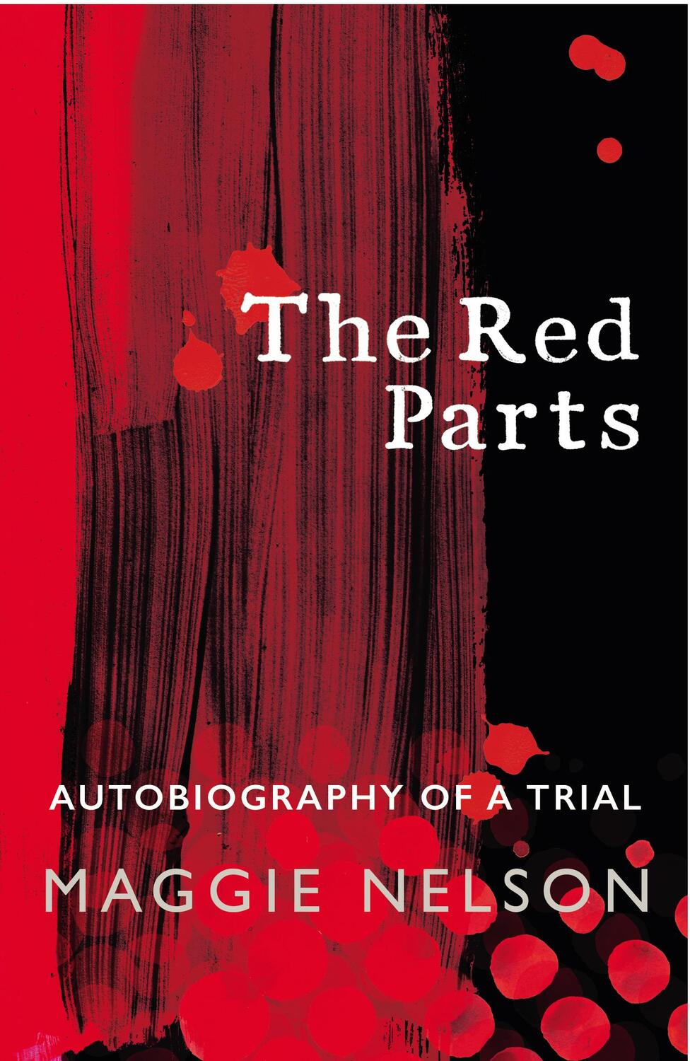 Cover: 9781784705794 | The Red Parts | Autobiography of a Trial | Maggie Nelson | Taschenbuch