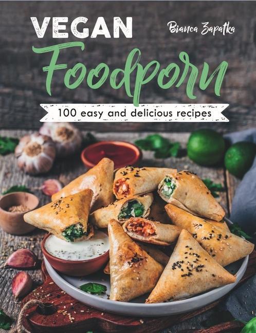 Cover: 9781913088132 | Vegan Foodporn: 100 Easy and Delicious Recipes | Bianca Zapatka | Buch