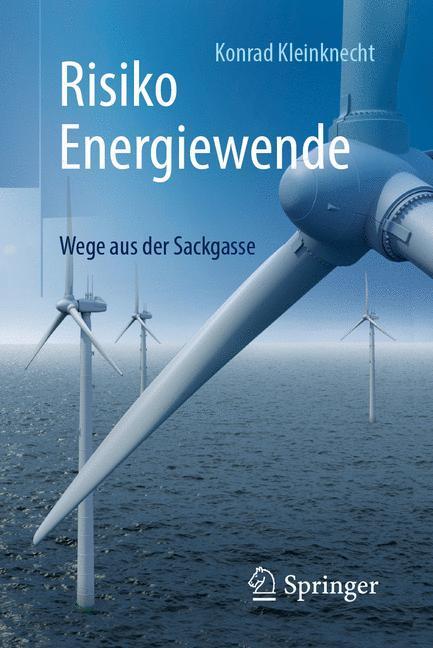 Cover: 9783662575536 | Risiko Energiewende | Wege aus der Sackgasse | Konrad Kleinknecht