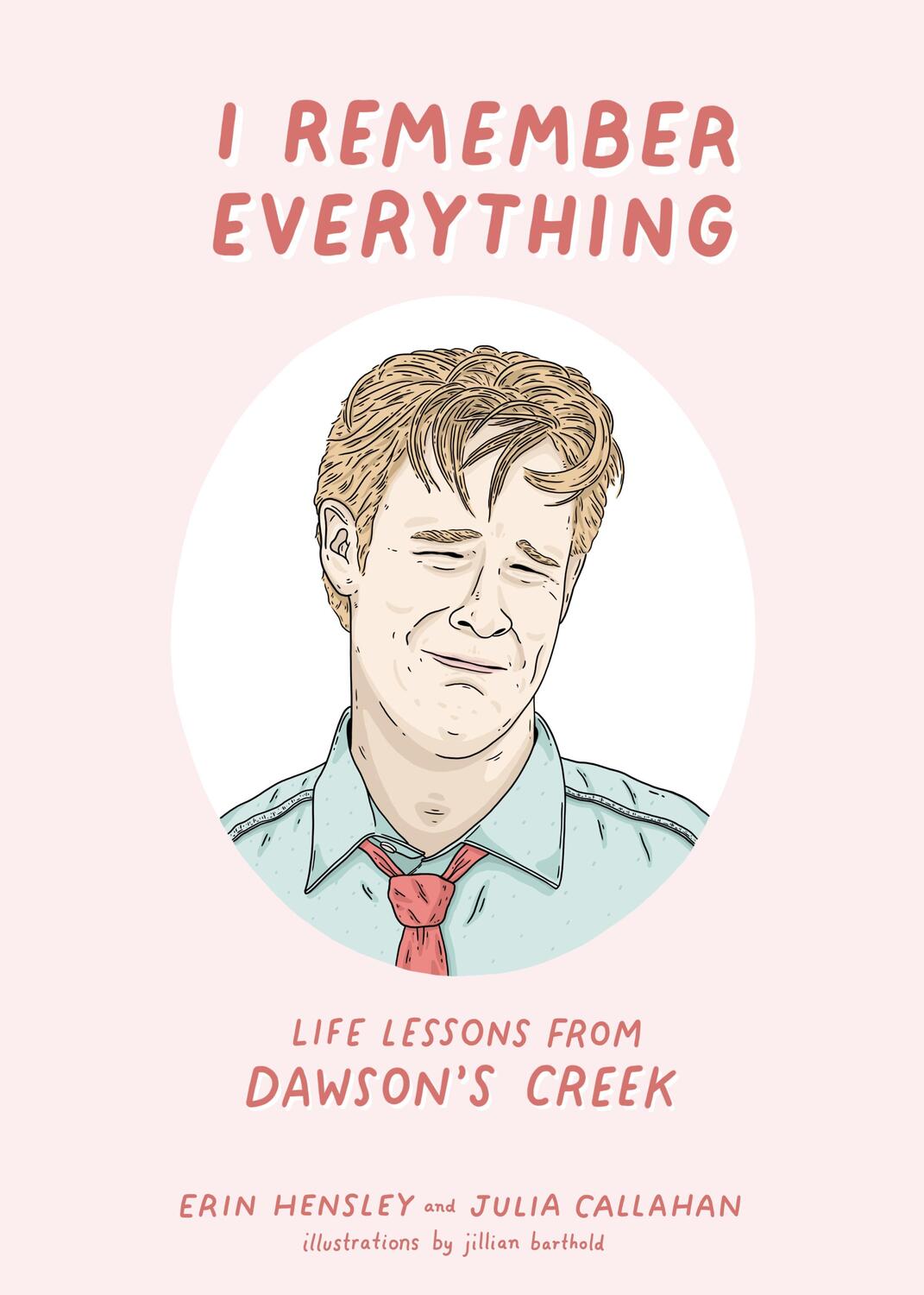 Cover: 9781644281284 | I Remember Everything | Life Lessons from Dawson's Creek | Buch | 2020