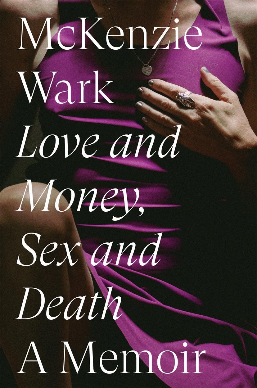 Cover: 9781804292617 | Love and Money, Sex and Death | A Memoir | Mckenzie Wark | Buch | 2023