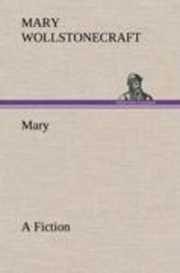 Cover: 9783849176303 | Mary A Fiction | Mary Wollstonecraft | Buch | 104 S. | Englisch | 2012