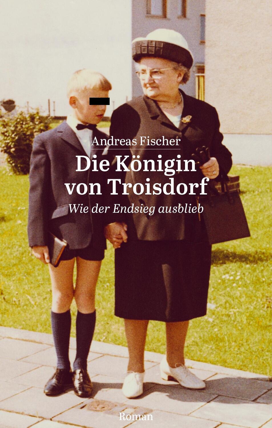 Cover: 9783000703690 | Die Königin von Troisdorf | Wie der Endsieg ausblieb | Andreas Fischer