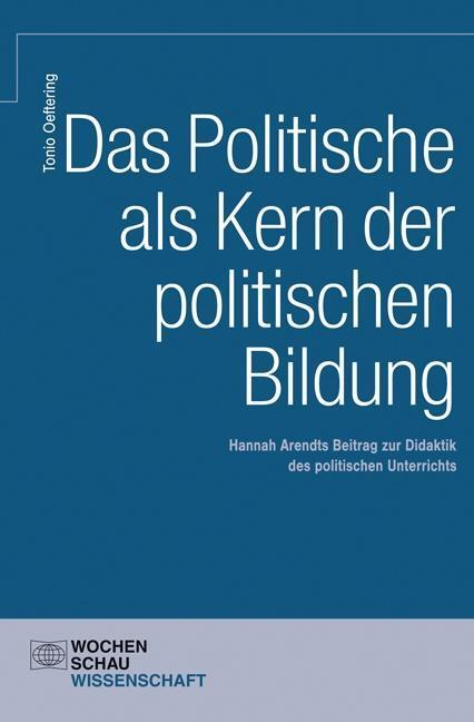 Cover: 9783899748512 | Das Politische als Kern der Politischen Bildung | Tonio Oeftering
