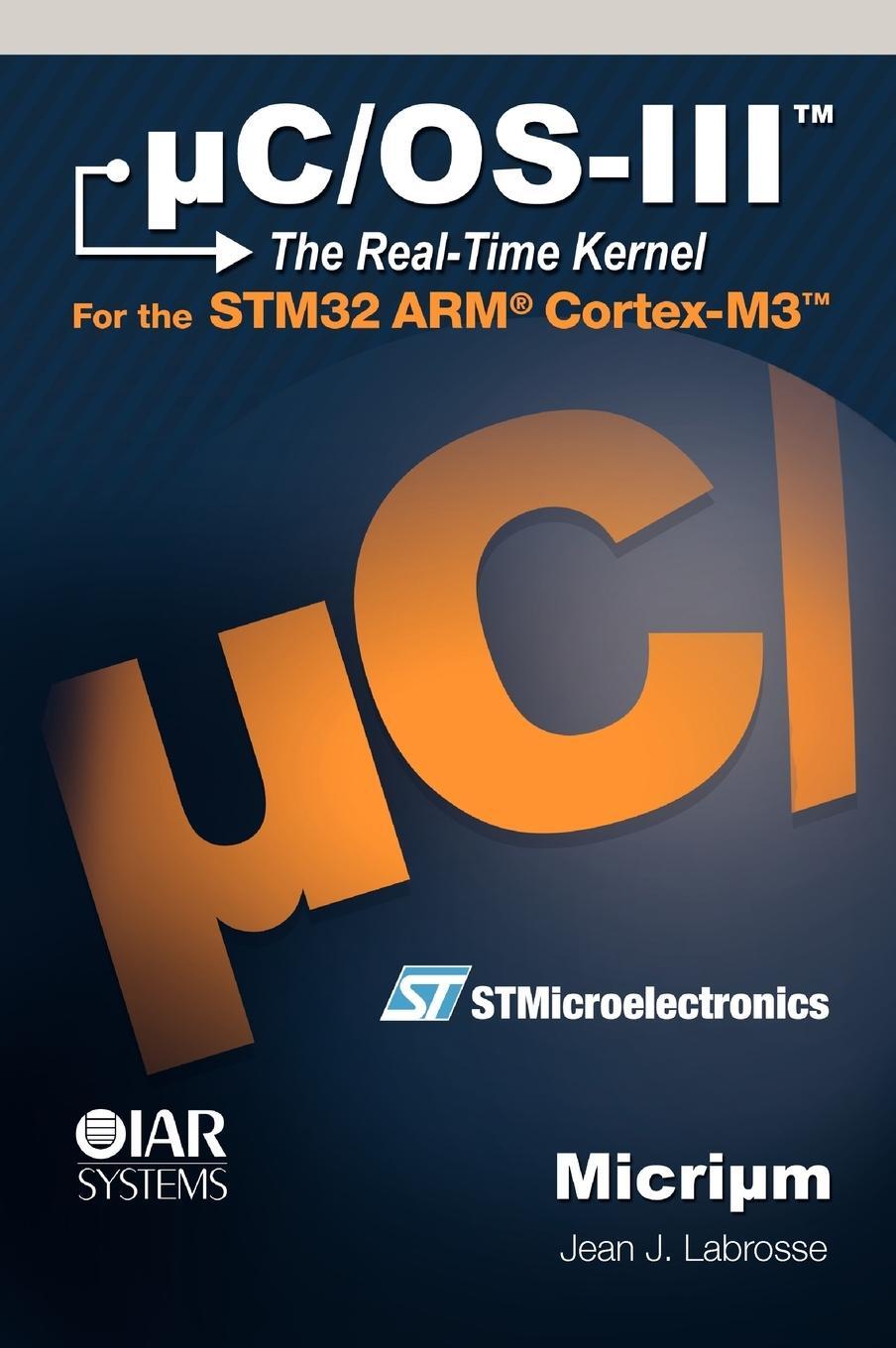 Cover: 9780982337530 | uC/OS-III | The Real-Time Kernel | Jean J Labrosse | Buch | Englisch