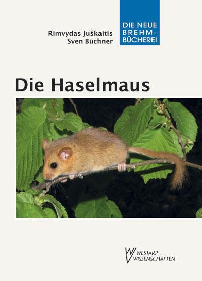 Cover: 9783894329181 | Die Haselmaus | Muscardinus avellanarius | Sven Büchner (u. a.) | Buch