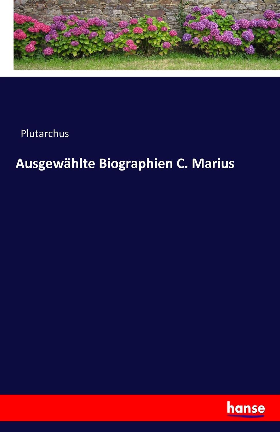 Cover: 9783743308626 | Ausgewählte Biographien C. Marius | Plutarchus | Taschenbuch | 84 S.