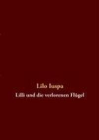 Cover: 9783837066951 | Lilli und die verlorenen Flügel | Lilo Iuspa | Taschenbuch