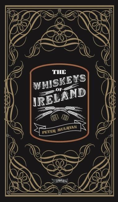 Cover: 9781847177810 | The Whiskeys of Ireland | Peter Mulryan | Buch | Englisch | 2016