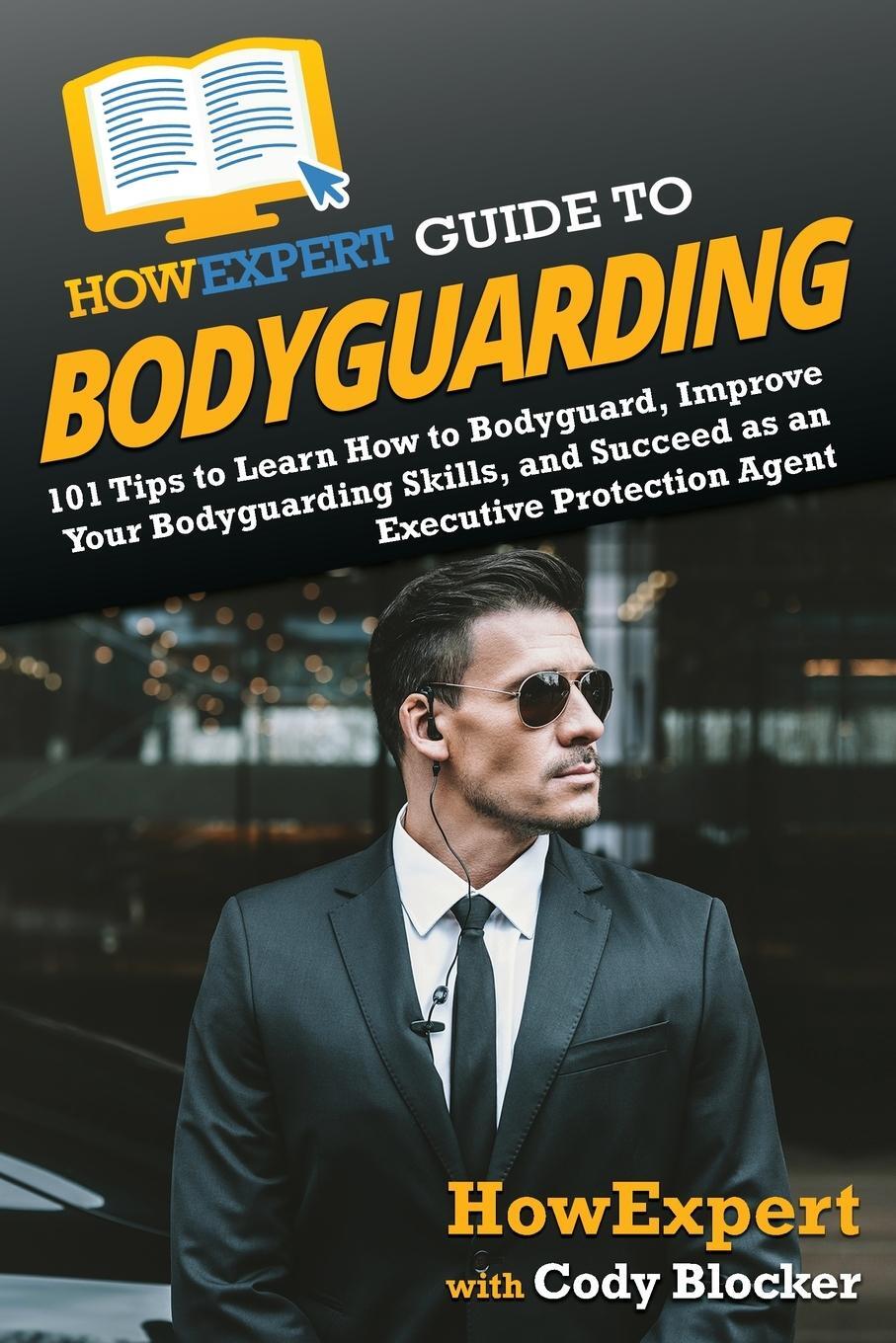 Cover: 9781648917448 | HowExpert Guide to Bodyguarding | Howexpert (u. a.) | Taschenbuch