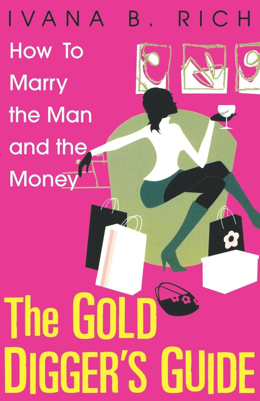 Cover: 9780758206602 | The Gold Digger's Guide | How To Marry The Man And The Money | Rich