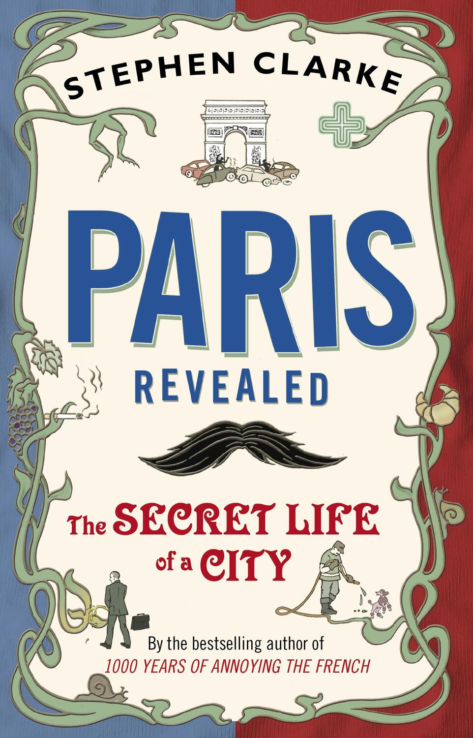 Cover: 9780552776967 | Paris Revealed | The Secret Life of a City | Stephen Clarke | Buch