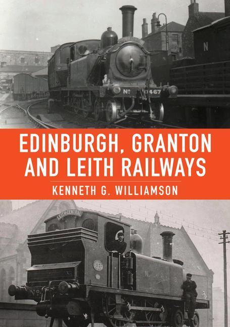 Cover: 9781398108561 | Edinburgh, Granton and Leith Railways | Kenneth G. Williamson | Buch