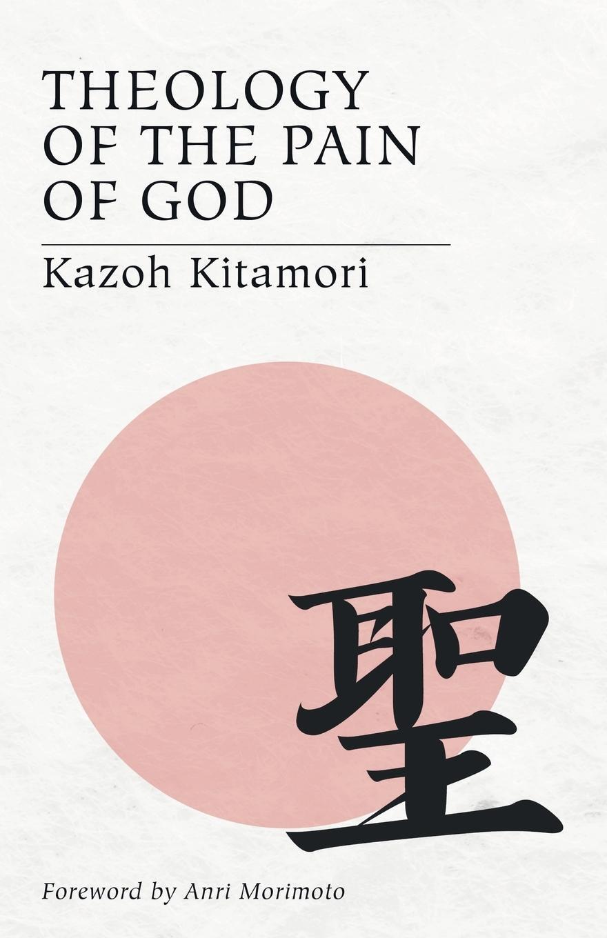 Cover: 9781597522564 | Theology of the Pain of God | The First Original Theology From Japan