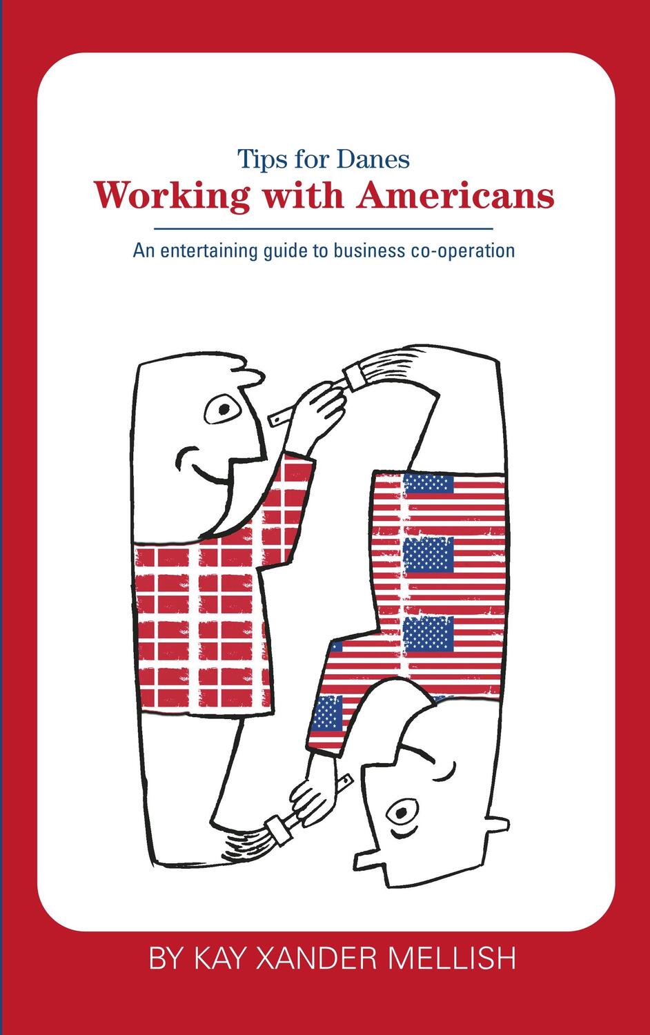 Cover: 9788743010111 | Working With Americans: Tips for Danes | Kay Xander Mellish | Buch