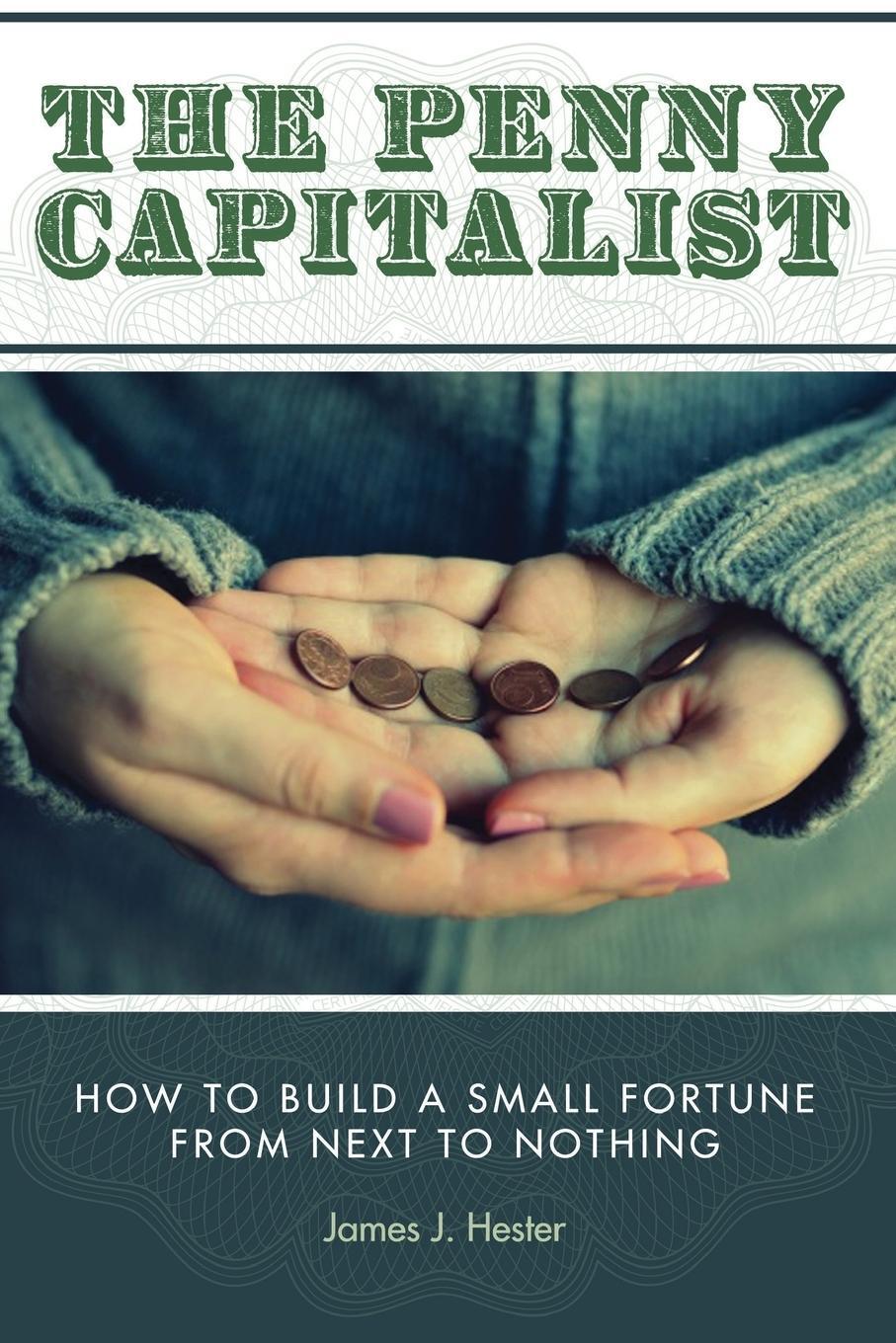 Cover: 9781939261267 | The Penny Capitalist | James J. Hester | Taschenbuch | Paperback