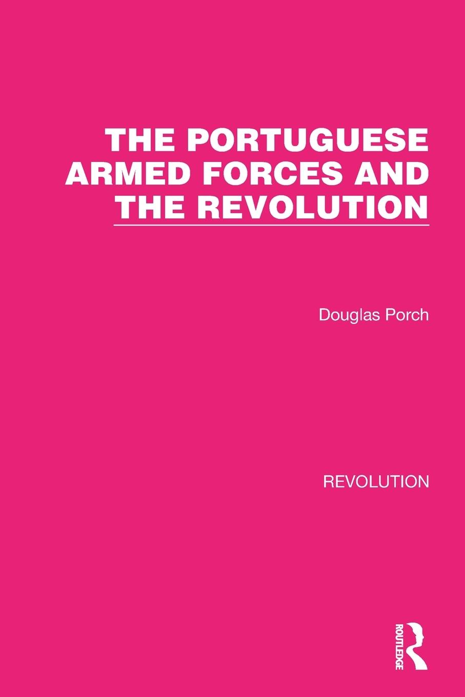 Cover: 9781032128276 | The Portuguese Armed Forces and the Revolution | Douglas Porch | Buch