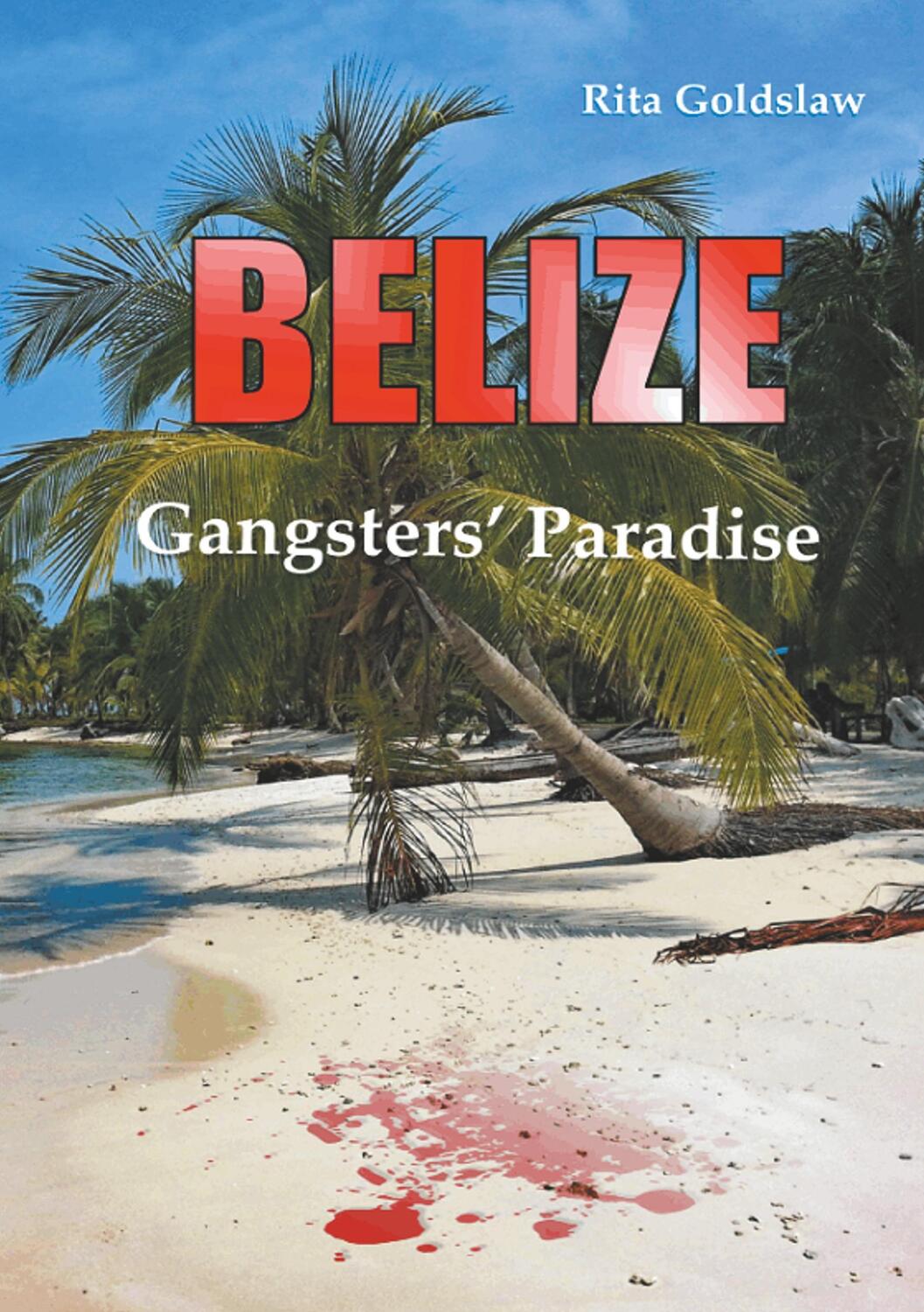 Cover: 9783746044033 | Belize | Gangsters Paradise | Rita Goldslaw | Taschenbuch