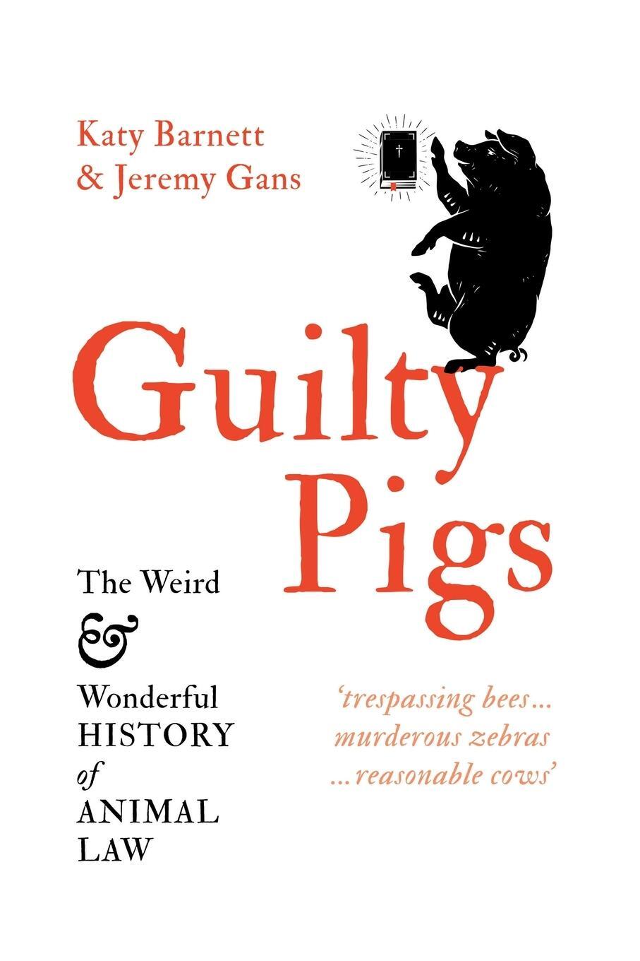 Cover: 9781760641849 | Guilty Pigs | The Weird and Wonderful History of Animal Law | Gans