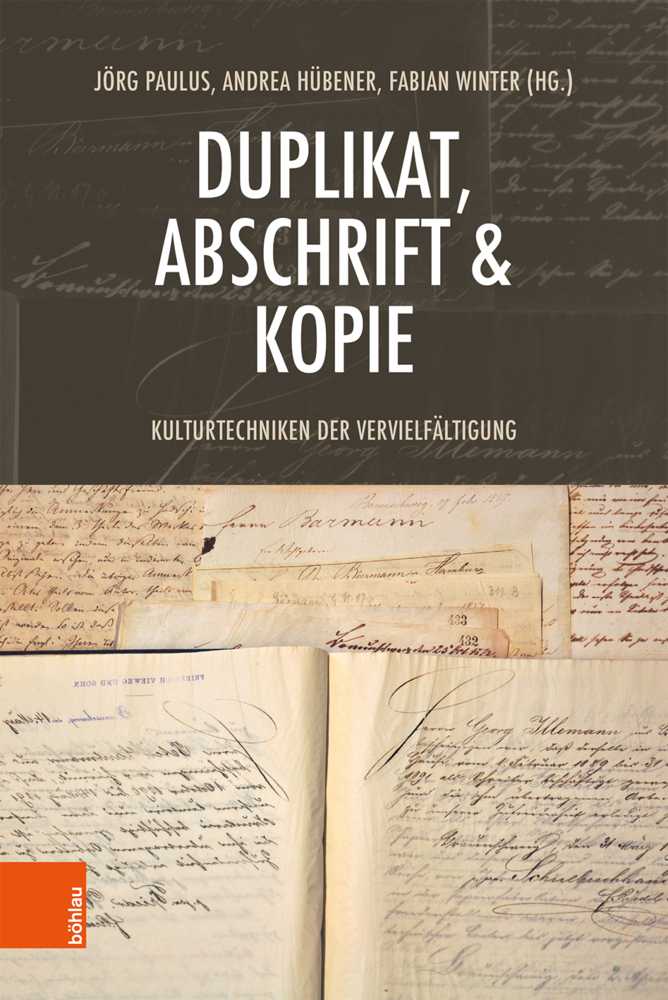 Cover: 9783412517441 | Duplikat, Abschrift & Kopie | Kulturtechniken der Vervielfältigung