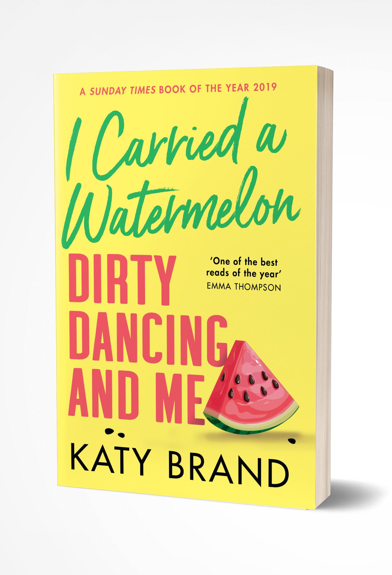 Bild: 9780008352820 | I Carried a Watermelon | Dirty Dancing and Me | Katy Brand | Buch