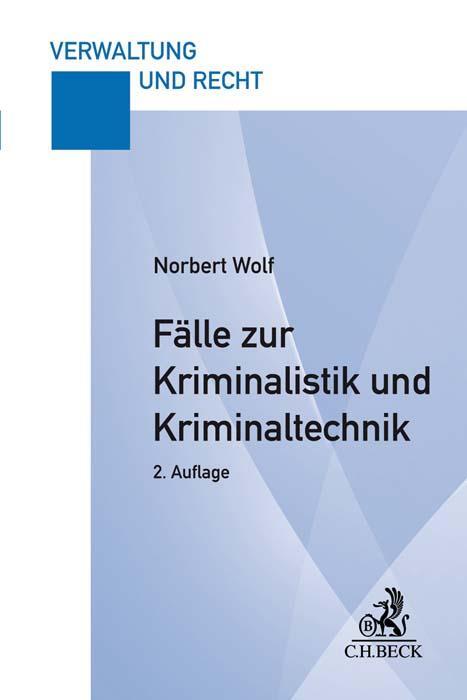 Cover: 9783406776816 | Fälle zur Kriminalistik und Kriminaltechnik | Norbert Wolf | Buch