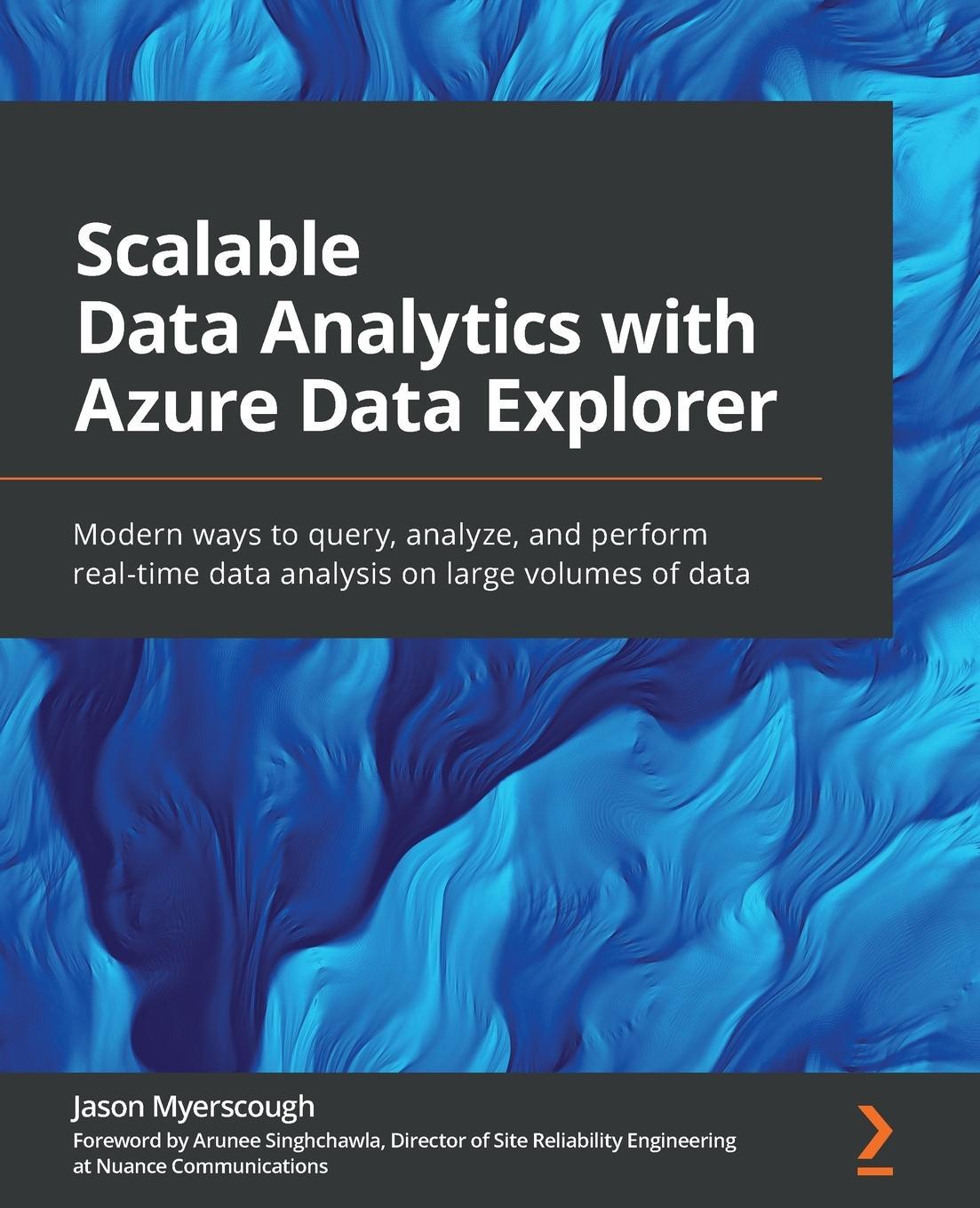 Cover: 9781801078542 | Scalable Data Analytics with Azure Data Explorer | Jason Myerscough