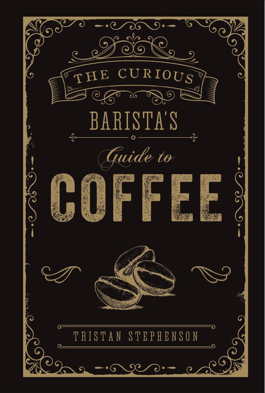 Cover: 9781788790833 | The Curious Barista's Guide to Coffee | Tristan Stephenson | Buch