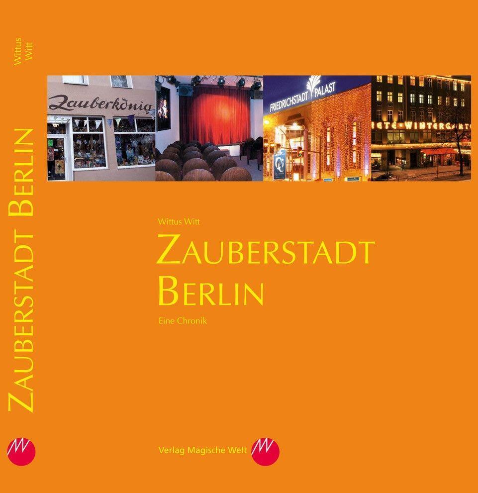 Cover: 9783947289837 | Zauberstadt Berlin | Eine Chronik | Wittus Witt (u. a.) | Buch | 2023