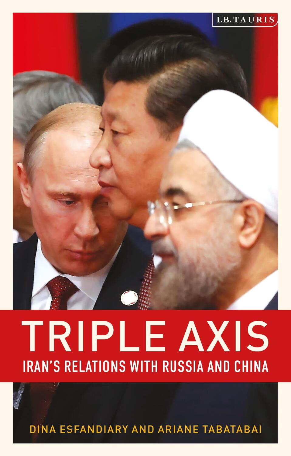 Cover: 9780755640621 | Triple-Axis | Iran's Relations with Russia and China | Taschenbuch