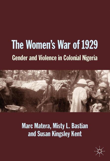 Cover: 9781137377777 | The Women's War of 1929 | Gender and Violence in Colonial Nigeria