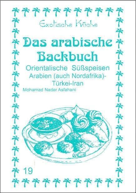 Cover: 9783927459816 | Das arabische Backbuch | Mohamad Nader Asfahani | Taschenbuch | 2012