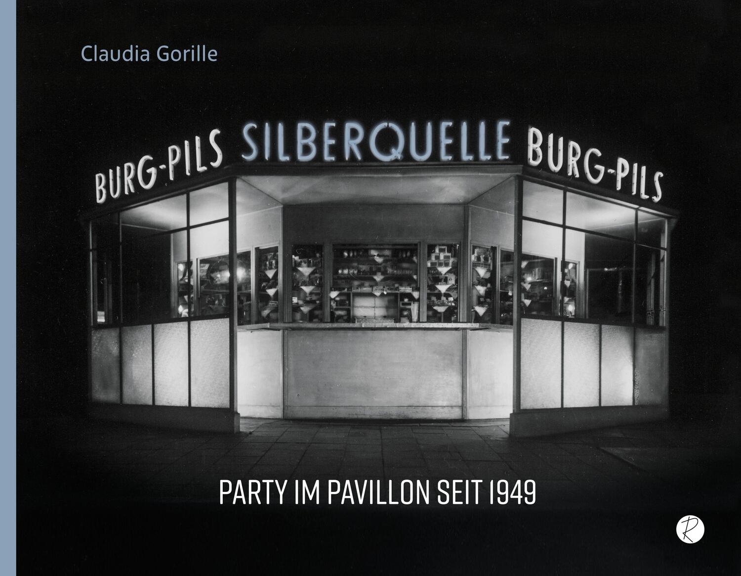 Cover: 9783910335493 | Silberquelle | Party im Pavillon seit 1949 | Claudia Gorille | Buch