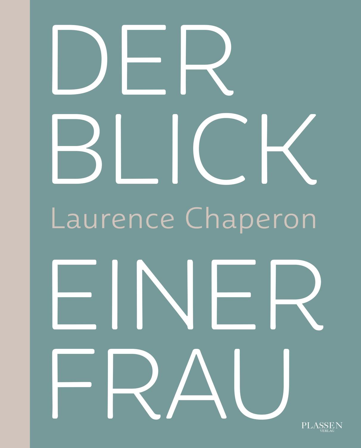 Cover: 9783864709401 | Der Blick einer Frau | Laurence Chaperon | Buch | 160 S. | Deutsch