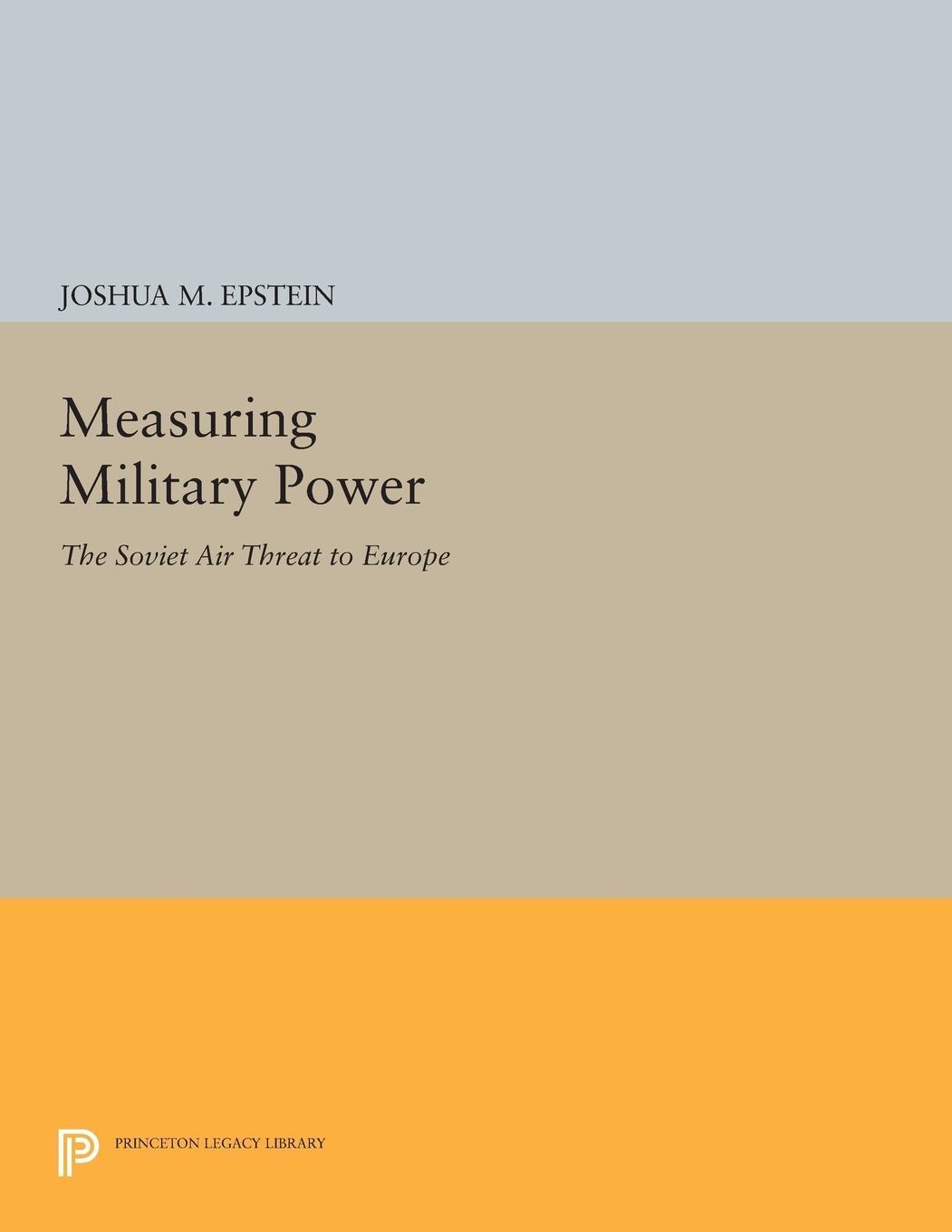 Cover: 9780691612522 | Measuring Military Power | The Soviet Air Threat to Europe | Epstein