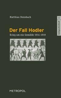 Cover: 9783863311971 | Der Fall Hodler | Krieg um ein Gemälde 1914-1919, ZeitgeschichteN 13