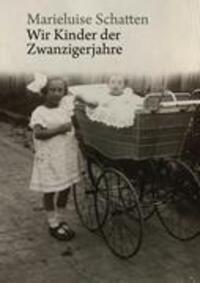 Cover: 9783839111871 | Wir Kinder der Zwanzigerjahre | Marieluise Schatten | Taschenbuch