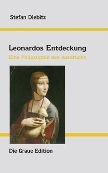 Cover: 9783906336602 | Leonardos Entdeckung | Eine Philosophie des Ausdrucks | Stefan Diebitz