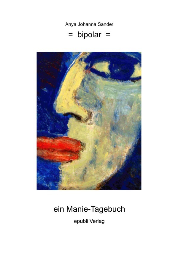 Cover: 9783754143315 | bipolar | ein Manie-Tagebuch | Anya Johanna Sander | Taschenbuch
