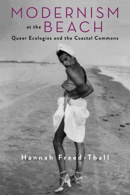 Cover: 9780231197090 | Modernism at the Beach | Queer Ecologies and the Coastal Commons