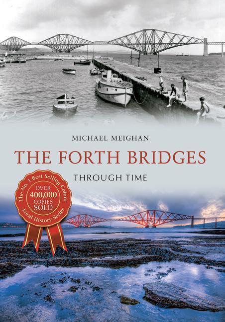 Cover: 9781445639994 | The Forth Bridges Through Time | Michael Meighan | Taschenbuch | 2014