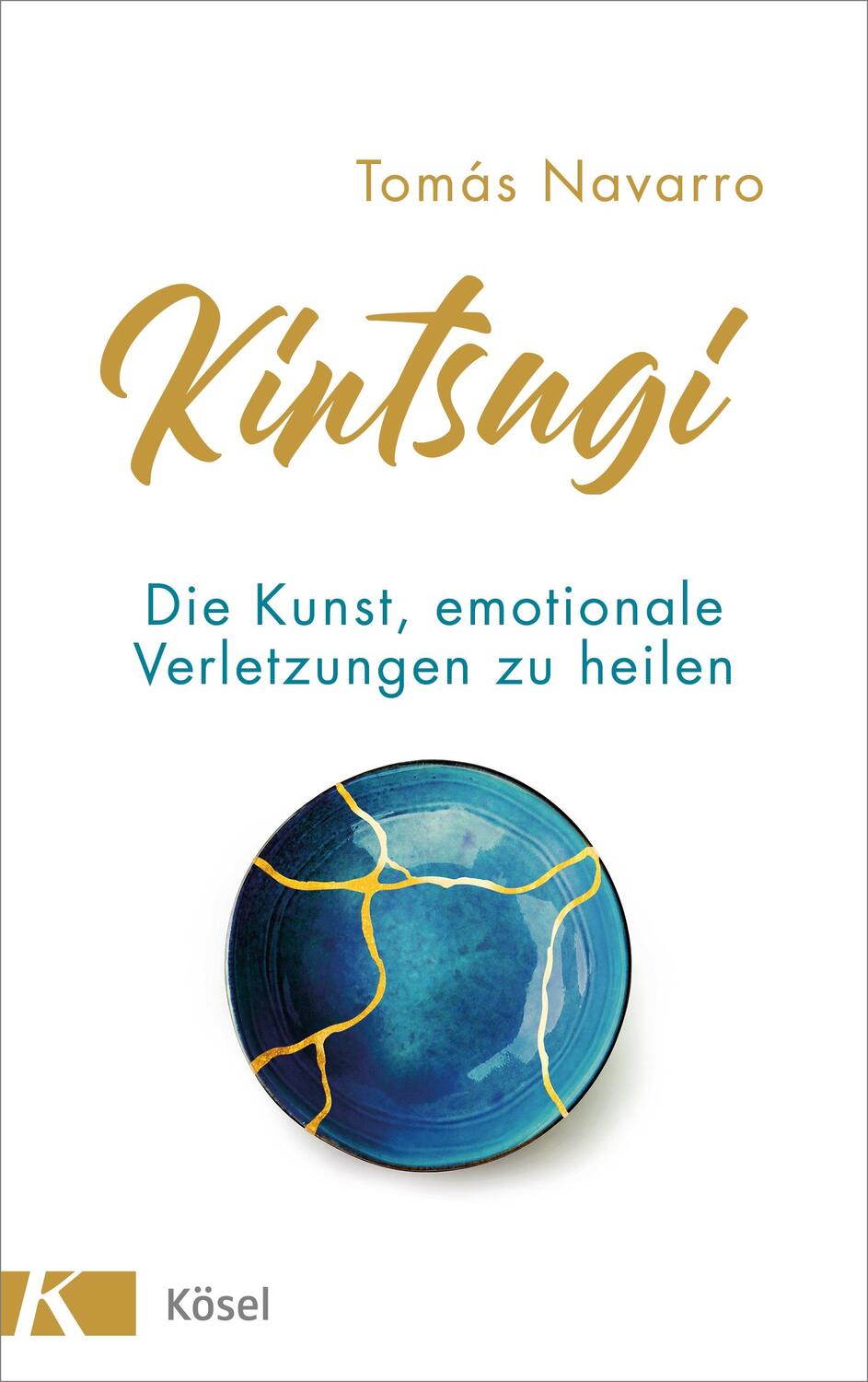 Cover: 9783466347315 | Kintsugi | Die Kunst, emotionale Verletzungen zu heilen | Navarro