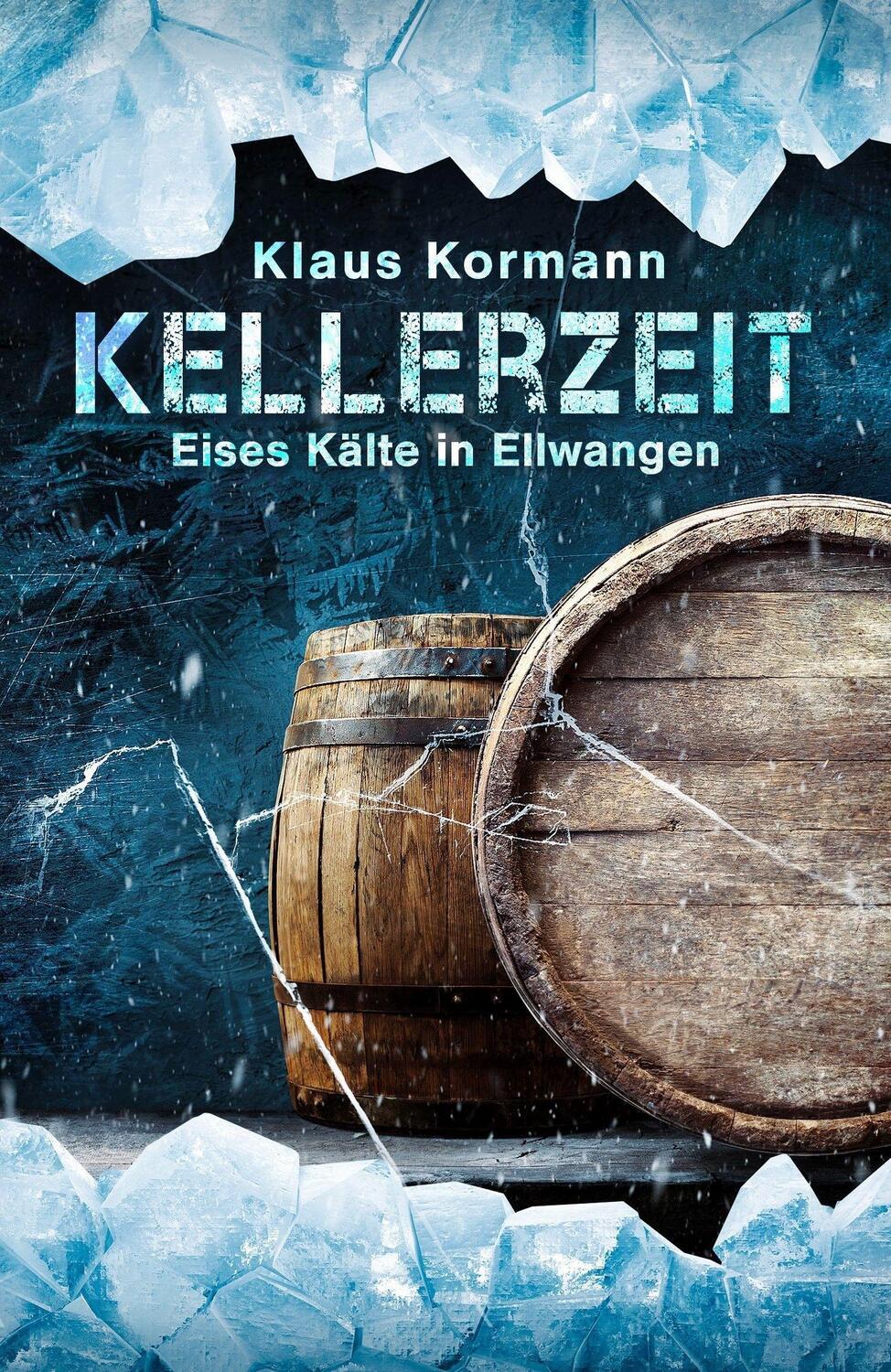 Cover: 9783985952977 | Kellerzeit | Eises Kälte in Ellwangen | Klaus Kormann | Taschenbuch