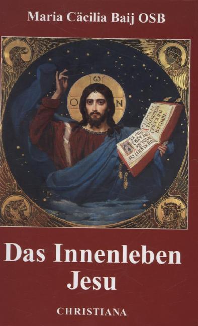 Cover: 9783717104865 | Das Innenleben Jesu | Ungekürzte Ausgabe | Maria Cäcilia Baij | Buch