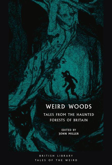 Cover: 9780712353427 | Weird Woods | Tales from the Haunted Forests of Britain | John Miller